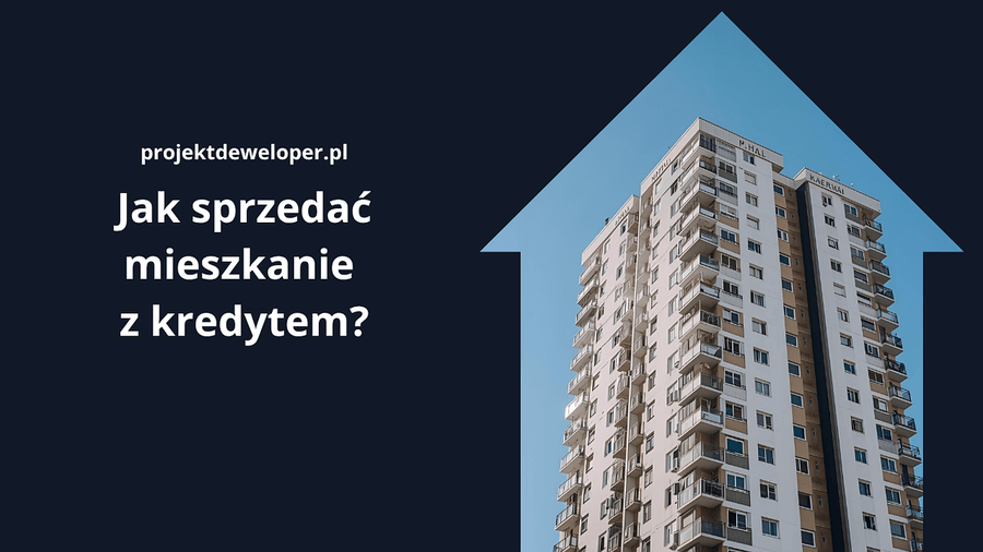Jak sprzedać mieszkanie z hipoteką?