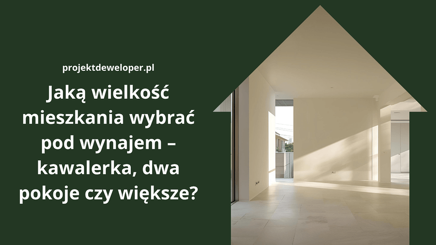 Jaki metraż mieszkania wybrać pod wynajem – kawalerka, dwa pokoje czy większe?