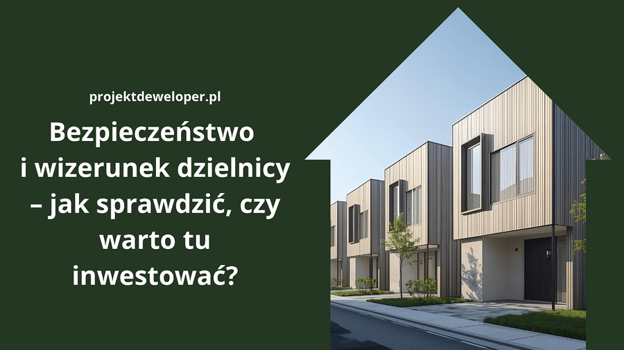 Bezpieczeństwo i wizerunek dzielnicy – jak sprawdzić, czy warto tu inwestować?